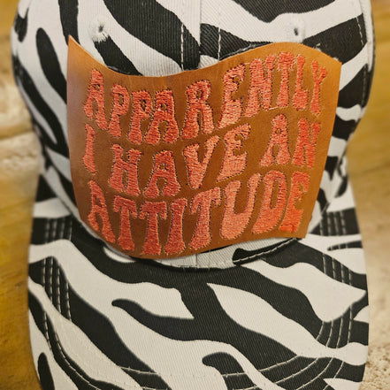 "Apparently, I Have an Attitude” Leather Embroidered Patch Cap