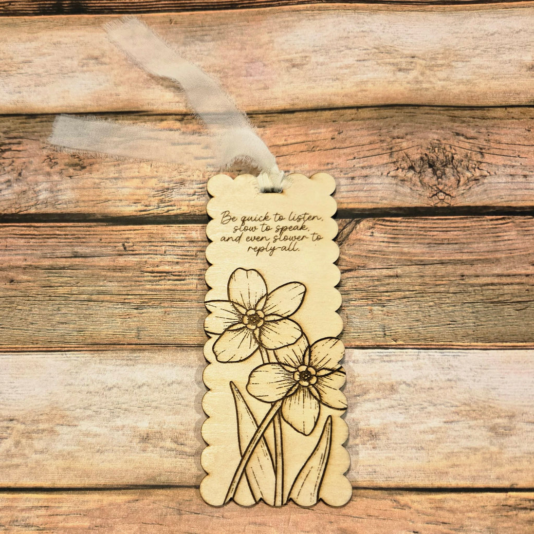 "Be Quick to Listen and Slow to Speak and Even Slower to Reply-all" Laser Burned Wood Bookmark