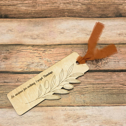 "Be Anxious for nothing.  Except Mondays." Laser Burned Wood Bookmark