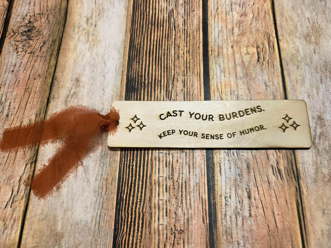 "Cast Your Burdens. Keep Your Sense of Humor" Laser Burned Wood Bookmark