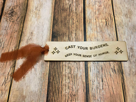 "Cast Your Burdens. Keep Your Sense of Humor" Laser Burned Wood Bookmark