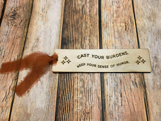 "Cast Your Burdens. Keep Your Sense of Humor" Laser Burned Wood Bookmark