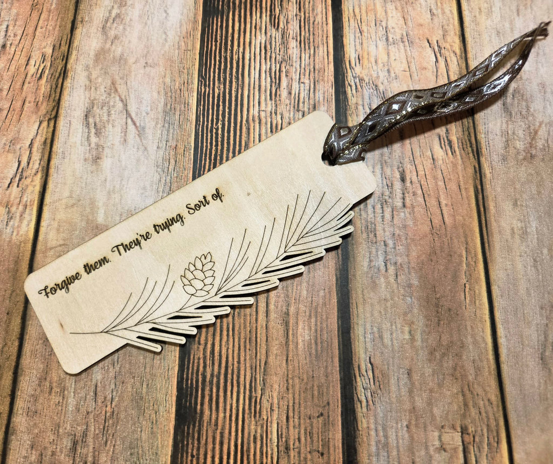 "Forgive Them.  They're Trying Sort of"  Laser Burned Wood Bookmark
