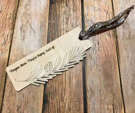 "Forgive Them.  They're Trying Sort of"  Laser Burned Wood Bookmark