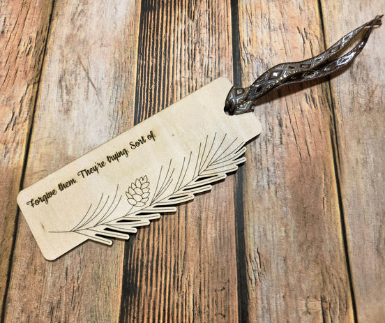 "Forgive Them.  They're Trying Sort of"  Laser Burned Wood Bookmark