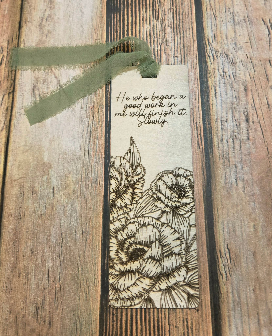 "He Who Has Done a Good Work in Me Will Finish it...Slowly" Laser Burned Wood Bookmark