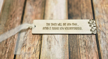 "The Truth Will Set You Free After It Makes You Uncomfortable" Laser burned wood bookmark
